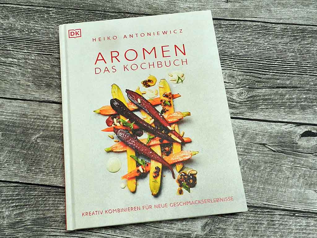 Must have: Heiko Antoniewicz -Aromen - das Kochbuch.