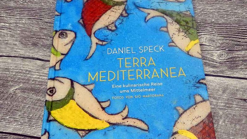Ein Buch als Genussmittel: Terra Mediterranea von Daniel Speck